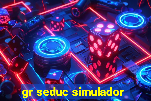 gr seduc simulador